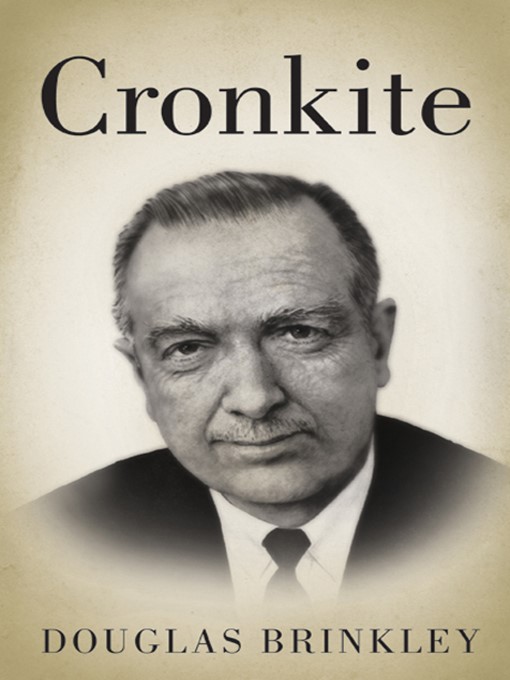 Title details for Cronkite by Douglas Brinkley - Wait list